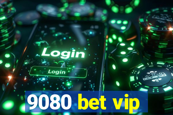 9080 bet vip